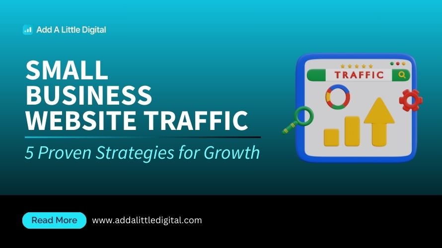Small Business Website Traffic: 5 Proven Strategies for Growth