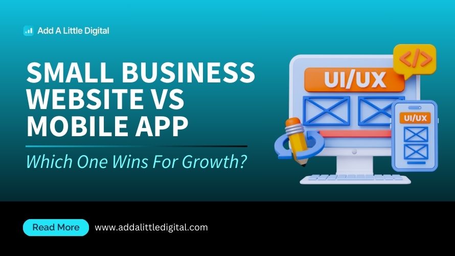 Small Business Website vs Mobile App: Which One Wins For Growth?
