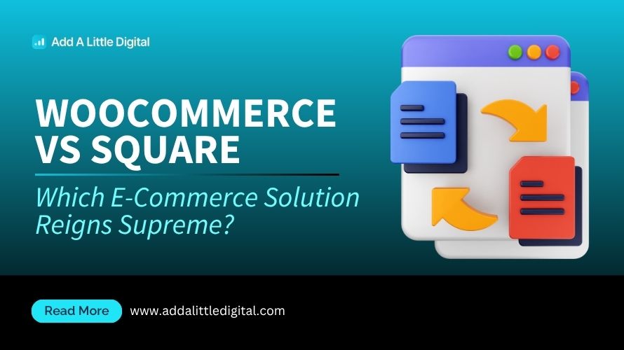 WooCommerce vs Square: Which E-Commerce Solution Reigns Supreme?