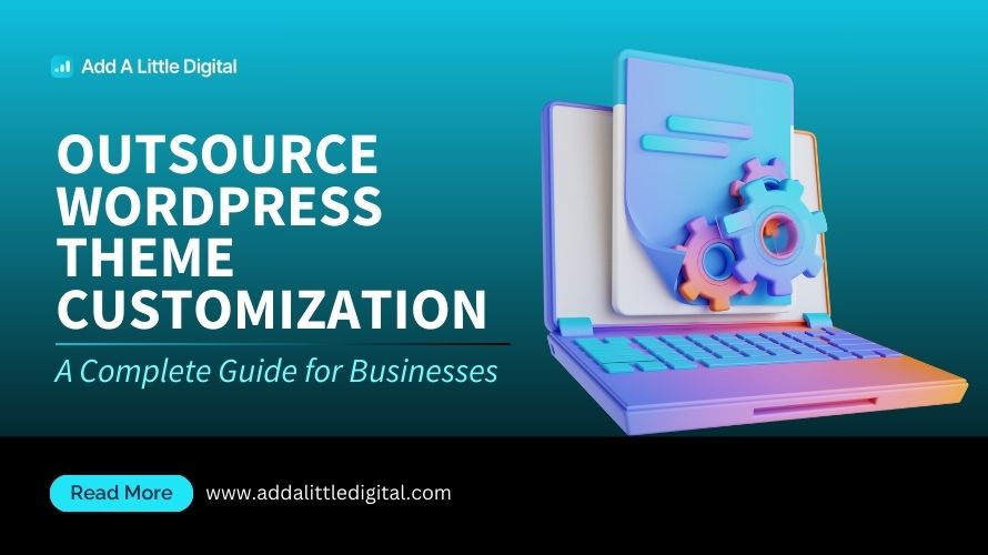 Outsource WordPress Theme Customization: A Complete Guide for Businesses