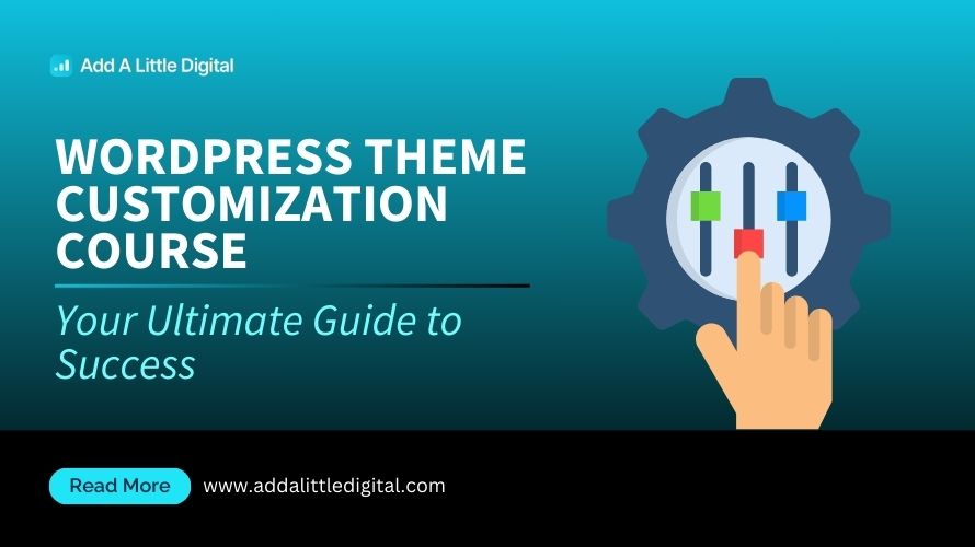 WordPress Theme Customization Course: Your Ultimate Guide to Success