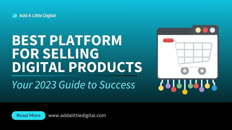 Best Platform for Selling Digital Products: Your 2023 Guide to Success