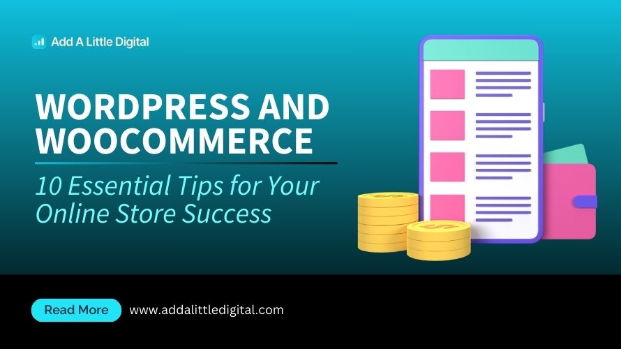WordPress and WooCommerce: 10 Essential Tips for Your Online Store Success