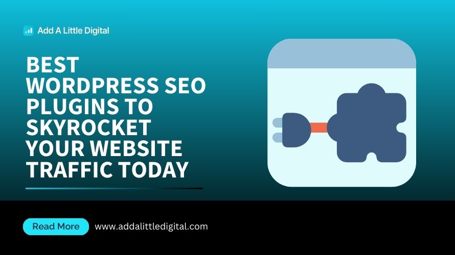 Best WordPress SEO Plugins to Skyrocket Your Website Traffic Today