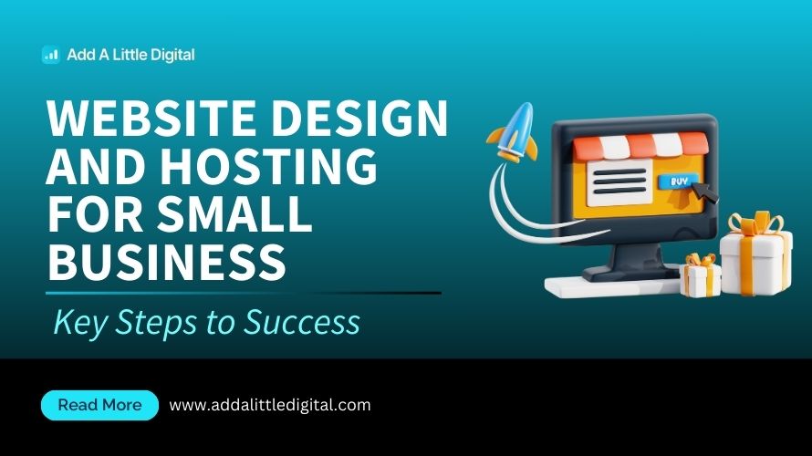 Website Design and Hosting for Small Business: Key Steps to Success