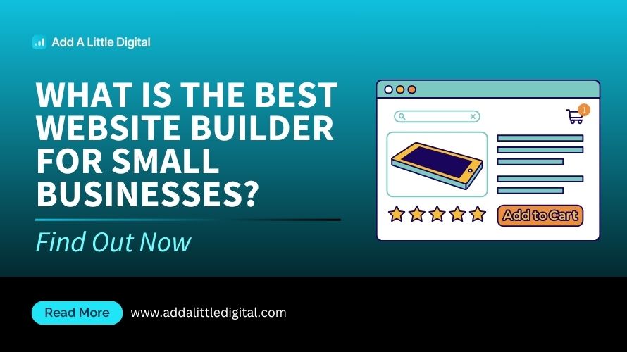 What is the Best Website Builder for Small Businesses? Find Out Now