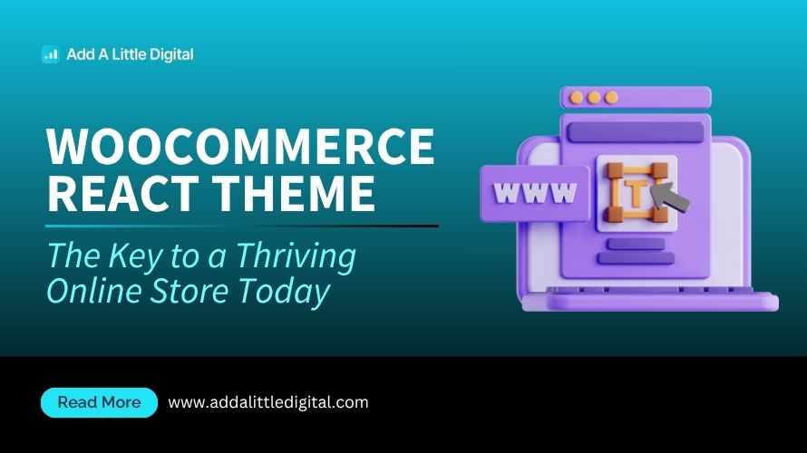 WooCommerce React Theme: The Key to a Thriving Online Store Today