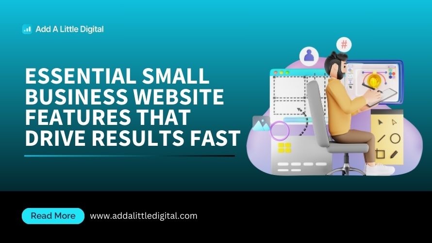 Essential Small Business Website Features That Drive Results Fast