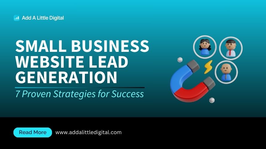 Small Business Website Lead Generation: 7 Proven Strategies for Success