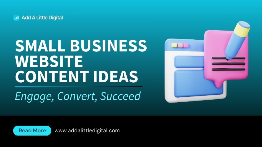 Small Business Website Content Ideas: Engage, Convert, Succeed