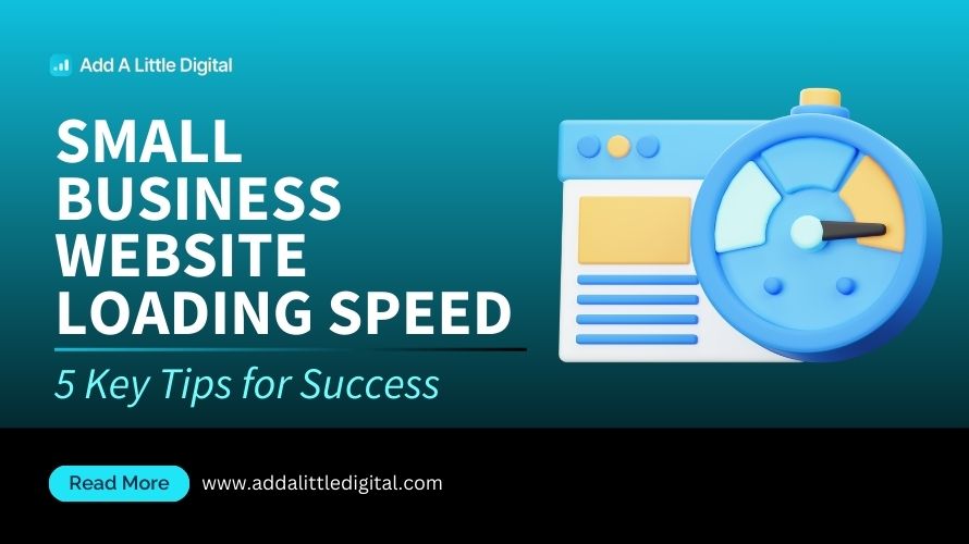 Small Business Website Loading Speed: 5 Key Tips for Success