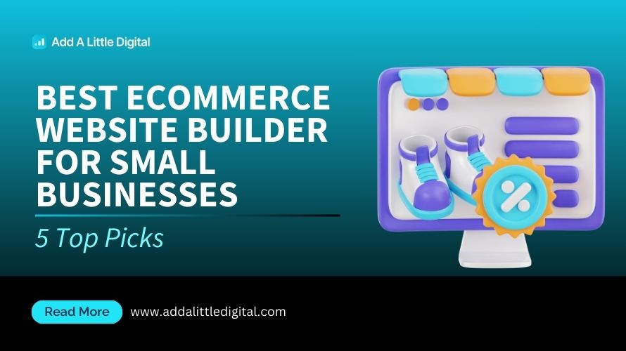Best Ecommerce Website Builder for Small Businesses: 5 Top Picks