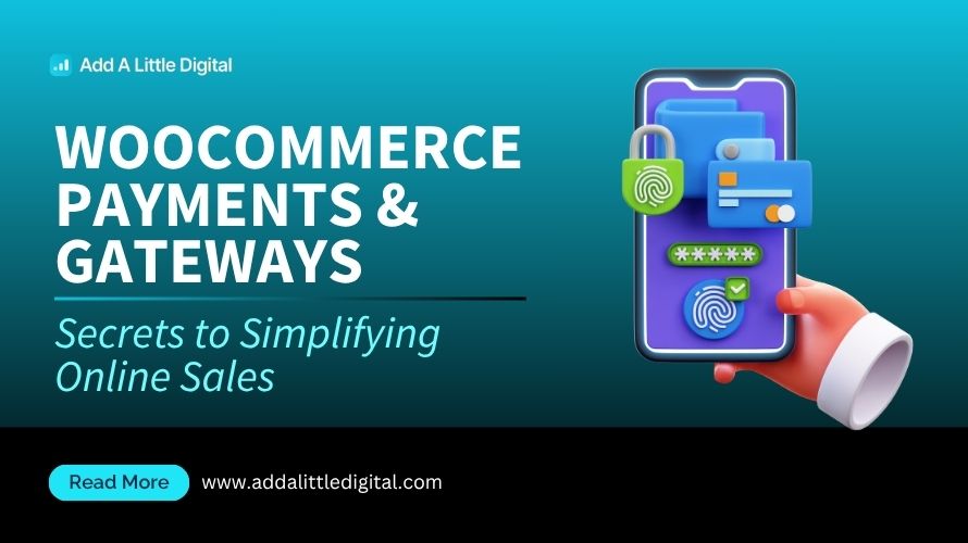 WooCommerce Payments & Gateways: Secrets to Simplifying Online Sales