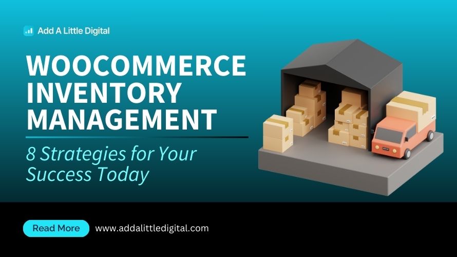 WooCommerce Inventory Management: 8 Strategies for Your Success Today
