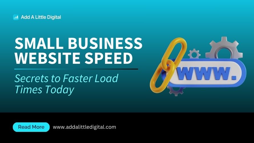 Small Business Website Speed: Secrets to Faster Load Times Today