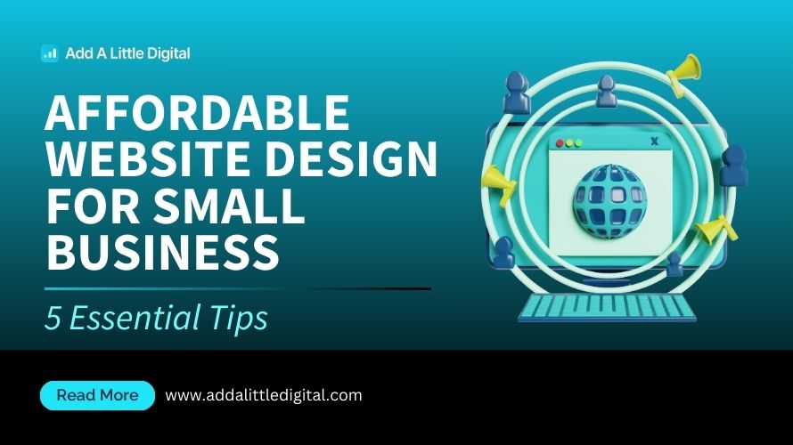 Affordable Website Design for Small Business: 5 Essential Tips