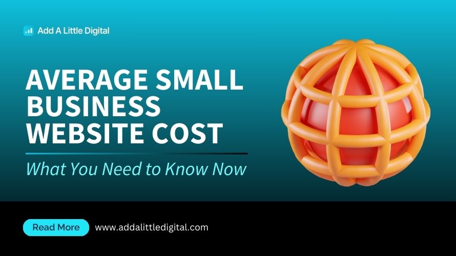 Average Small Business Website Cost: What You Need to Know Now