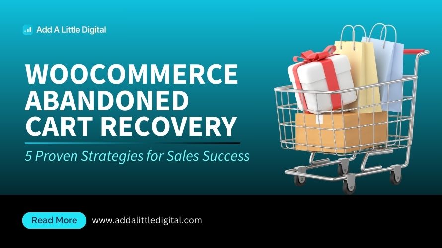 WooCommerce Abandoned Cart Recovery: 5 Proven Strategies for Sales Success