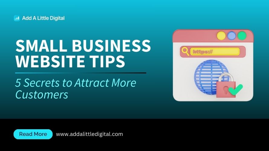 Small Business Website Tips: 5 Secrets to Attract More Customers