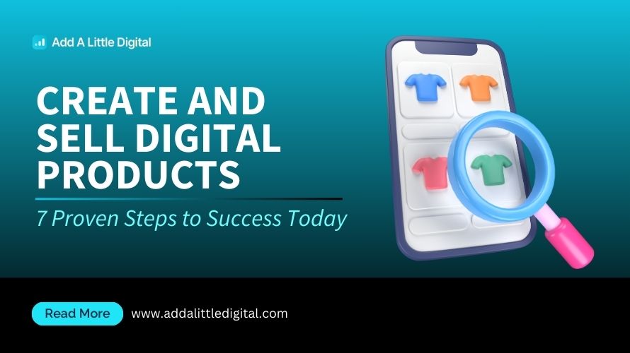Create and Sell Digital Products: 7 Proven Steps to Success Today