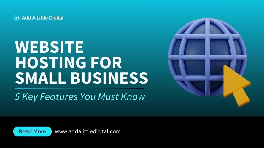Website Hosting for Small Business: 5 Key Features You Must Know