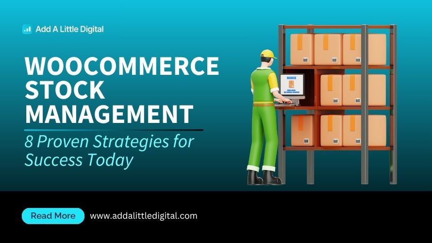 WooCommerce Stock Management: 8 Proven Strategies for Success Today