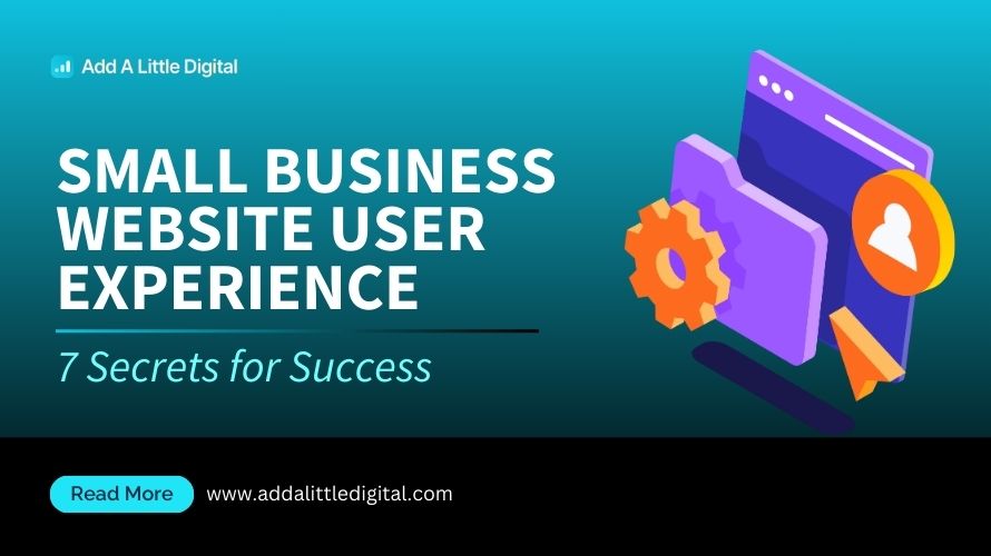 Small Business Website User Experience: 7 Secrets for Success