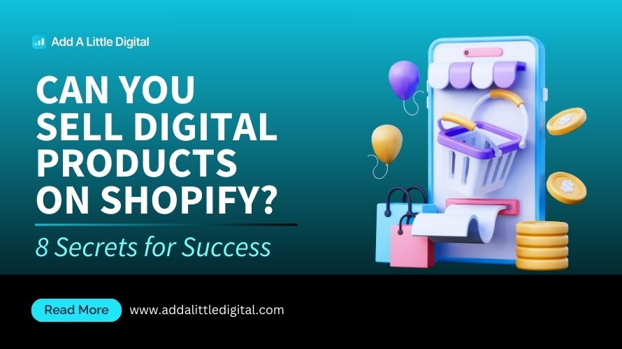 Can You Sell Digital Products on Shopify? 8 Secrets for Success