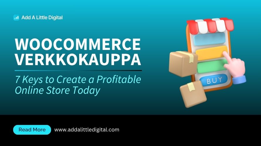 WooCommerce Verkkokauppa: 7 Keys to Create a Profitable Online Store Today