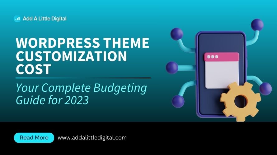 WordPress Theme Customization Cost: Your Complete Budgeting Guide for 2023
