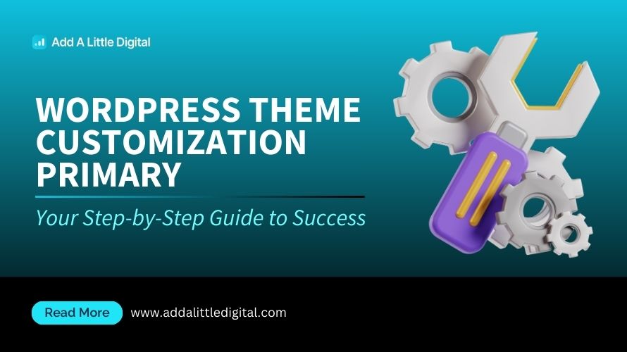 WordPress Theme Customization Primary: Your Step-by-Step Guide to Success