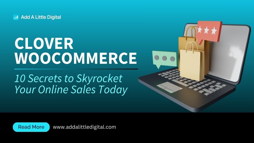 Clover WooCommerce: 10 Secrets to Skyrocket Your Online Sales Today