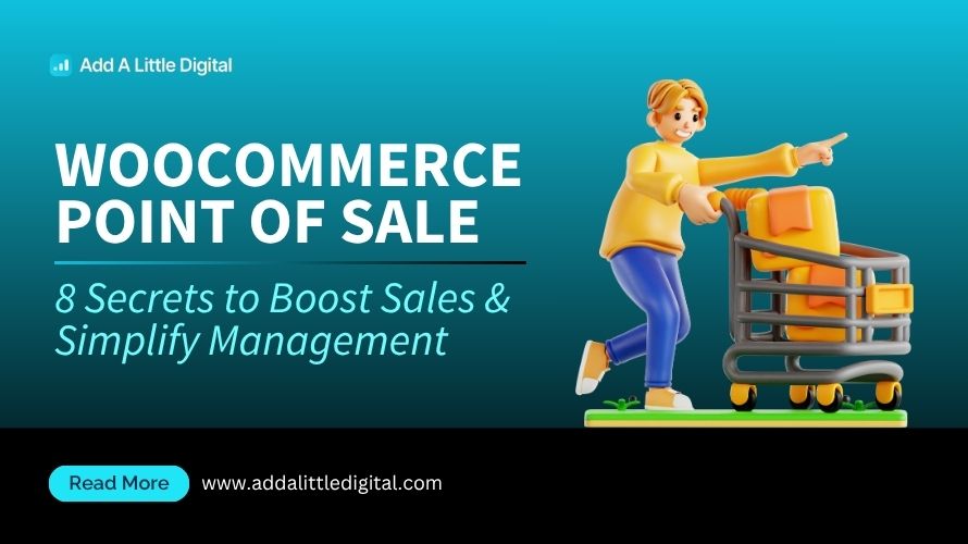 WooCommerce Point of Sale: 8 Secrets to Boost Sales & Simplify Management