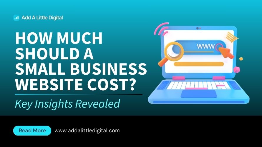 How Much Should a Small Business Website Cost? Key Insights Revealed