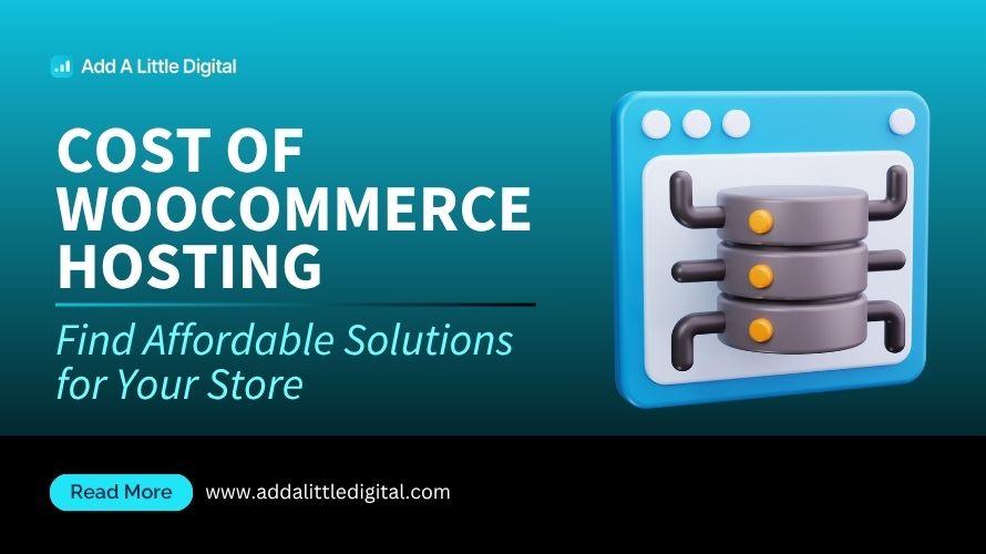 Cost of WooCommerce Hosting: Find Affordable Solutions for Your Store
