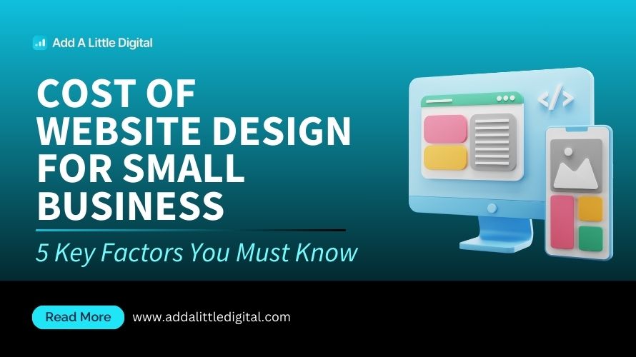 Cost of Website Design for Small Business: 5 Key Factors You Must Know