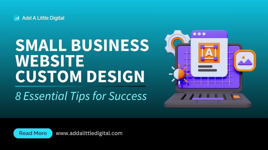 Small Business Website Custom Design: 8 Essential Tips for Success