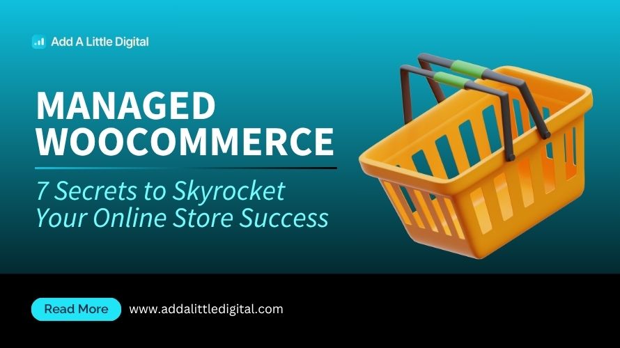 Managed WooCommerce: 7 Secrets to Skyrocket Your Online Store Success