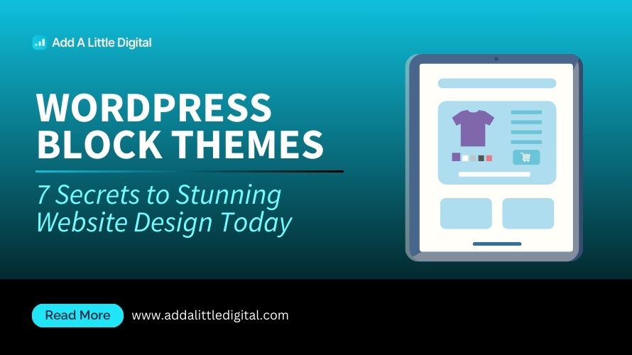 WordPress Block Themes: 7 Secrets to Stunning Website Design Today