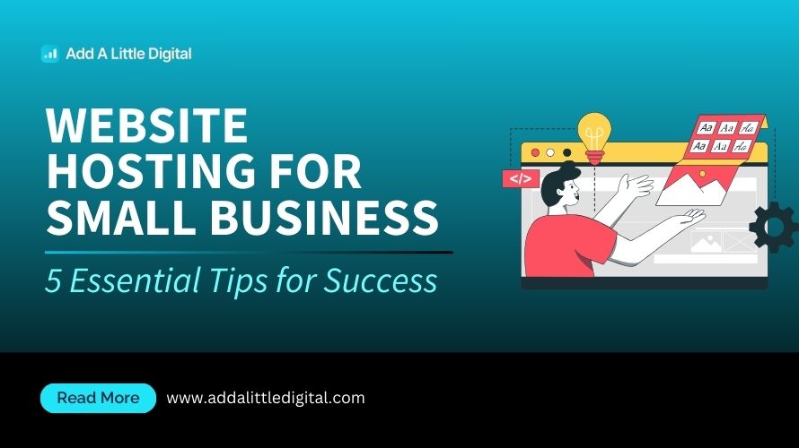 Website Hosting for Small Business: 5 Essential Tips for Success