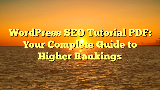 WordPress SEO Tutorial PDF: Your Complete Guide to Higher Rankings