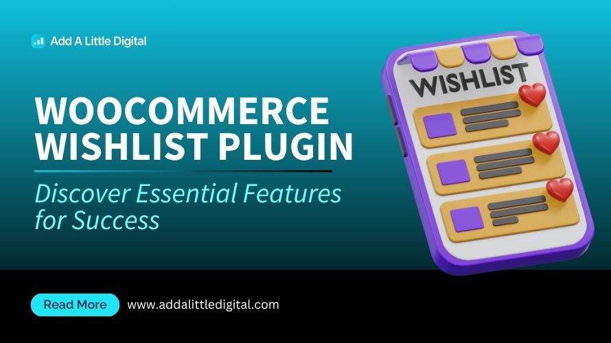 WooCommerce Wishlist Plugin: Discover Essential Features for Success