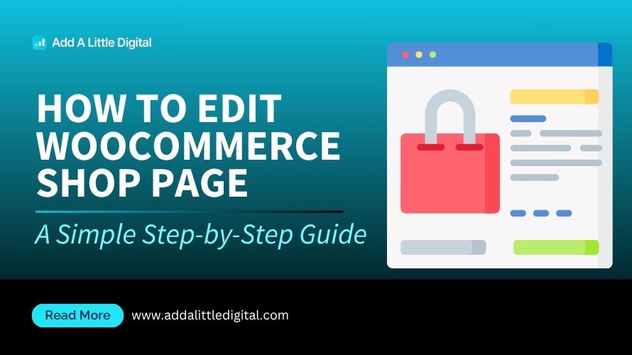 How to Edit WooCommerce Shop Page: A Simple Step-by-Step Guide