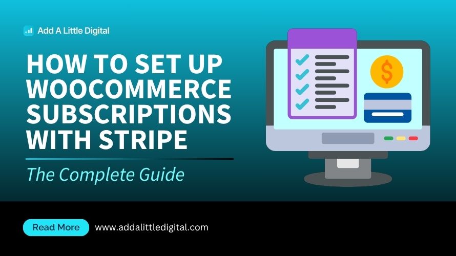 How to Set Up WooCommerce Subscriptions with Stripe: The Complete Guide