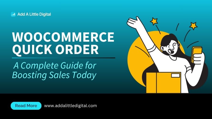 WooCommerce Quick Order: A Complete Guide for Boosting Sales Today